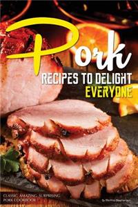 Pork Recipes to Delight Everyone