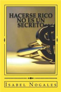 Hacerse rico no es un secreto