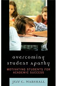 Overcoming Student Apathy: Motivating Students for Academic Success