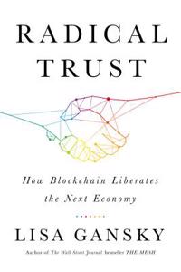 Radical Trust: How Blockchain Liberates the Next Economy