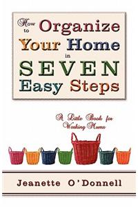 How to Organize Your Home in Seven Easy Steps