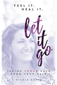 Feel It. Heal It. Let It Go.