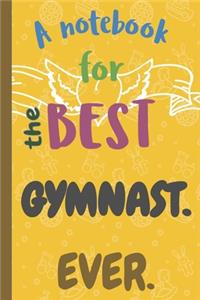 A Notebook for the Best GYMNAST Ever.