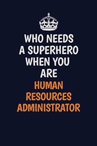Who Needs A Superhero When You Are Human Resources Administrator