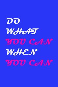 Do What You Can When You Can