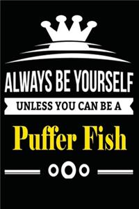 Always be Yourself Unless you Can Be A Puffin