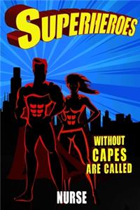 Superheroes Without Capes Are Called NURSE