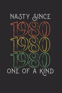 Nasty Since 1980 One Of A Kind