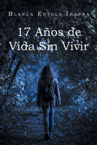 17 Años de Vida Sin Vivir