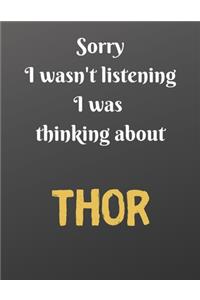 Sorry I wasn't listening I was thinking about THOR