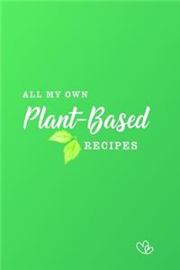 All My Own Plant-Based Recipes