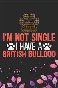 I'm Not Single I Have a British Bulldog