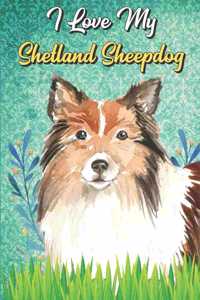 I Love My Shetland Sheepdog