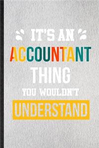 It's an Accountant Thing You Wouldn't Understand