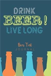 Drink Beer Live Long Beer Test Journal