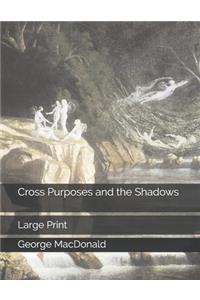 Cross Purposes and the Shadows: Large Print