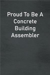 Proud To Be A Concrete Building Assembler
