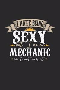 I Hate Being Sexy But I'm A Mechanic So I Can't Help It