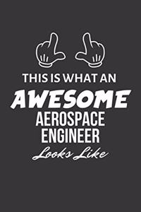 This Is What An Awesome Aerospace Engineer Looks Like Notebook