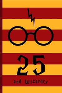 25 and Wizardry