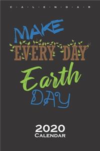 Make every day earth day Calendar 2020