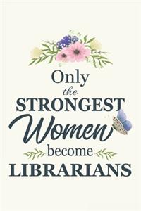 Only The Strongest Women Become Librarians