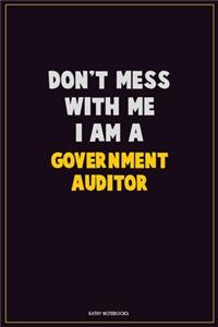 Don't Mess With Me, I Am A Government Auditor