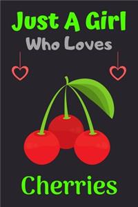 Just A Girl Who Loves Cherries