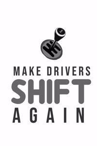 Make Drivers Shift Again