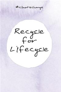 Recycle for lifecycle