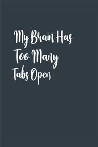 My Brain Has Too Many Tabs Open A beautiful