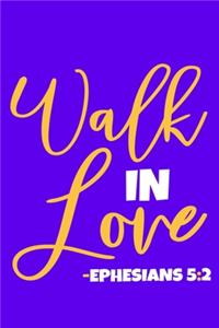 Walk In Love - Ephesians 5