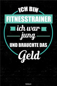Ich bin Fitnesstrainer ich war jung und brauchte das Geld Notizbuch