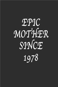 Epic Mother since 1978 Notebook Birthday Gift