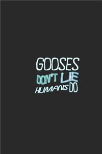 Gooses don't lie humans do