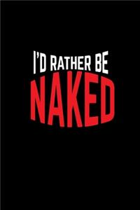 I'd rather be naked!