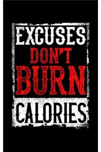 Excuses Don't Burn Calories