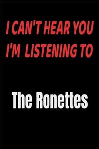 I Can't Hear You I'm Listening To The Ronettes