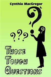 Those Tough Questions