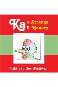 Ka, a Strange Canary