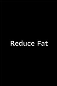 Reduce Fat