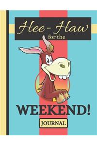 Hee-Haw For The Weekend! (JOURNAL)