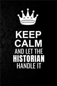 Keep Calm and Let the Historian Handle It