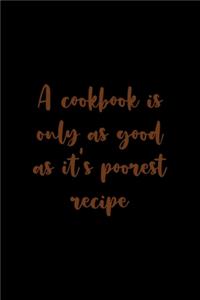 A Cookbook Is Only As Good As It's Poorest Recipe
