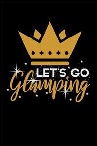 Let's Go Glamping: Daily Gratitude Journal And Diary To Practise Mindful Thankfulness And Happiness For Luxury Camping Lovers, Campfire Enthusiasts And Glamper (6 x 9;