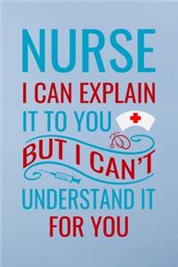 Nurse i can explain it to you but i can't understand it for you