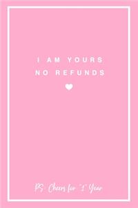 I Am Yours No Refunds PS