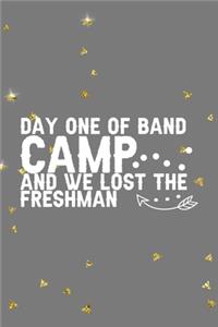 Day One Of Band Camp And We Lost The Freshman