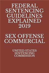 Federal Sentencing Guidelines Explained 2019 Sex Offense Commercial
