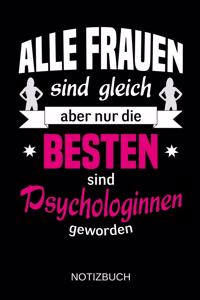 Alle Frauen sind gleich aber nur die besten sind Psychologinnen geworden